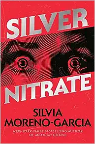 Silvia Moreno-Garcia's Silver Nitrate