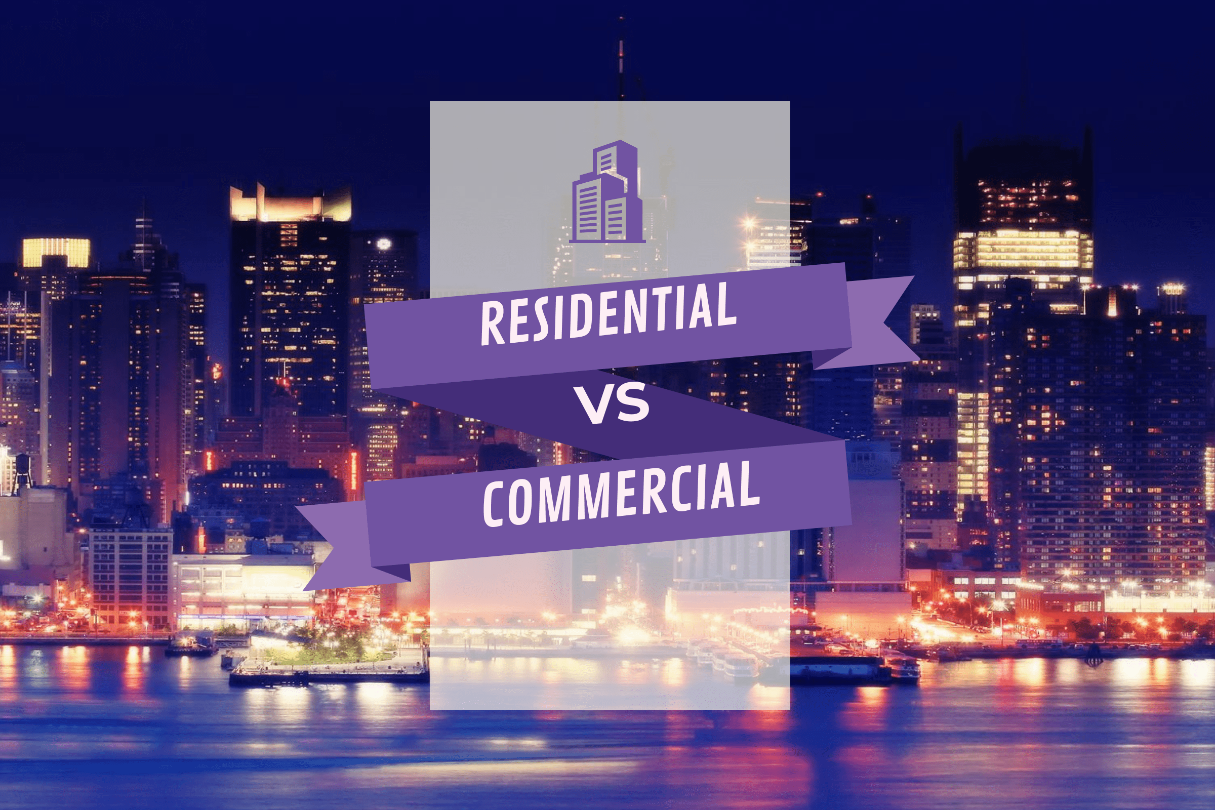 Commercial real estate VS residential property