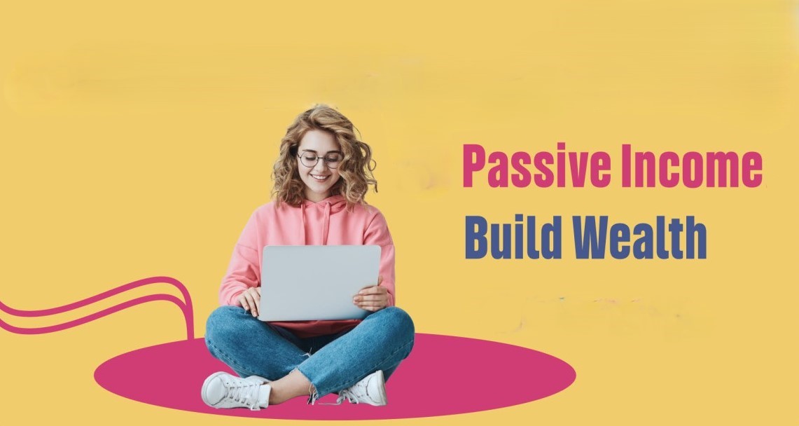 Build Wealth Through Passive Income