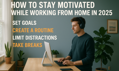 How to Stay Motivated While Working From Home in 2025