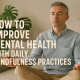 How to Improve Mental Health with Daily Mindfulness Practices