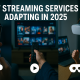 How Streaming Services Are Adapting in 2025