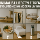 10 Minimalist Lifestyle Trends Revolutionizing Modern Living