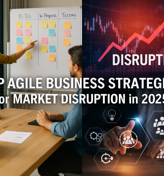 Top Agile Business Strategies for Market Disruption in 2025