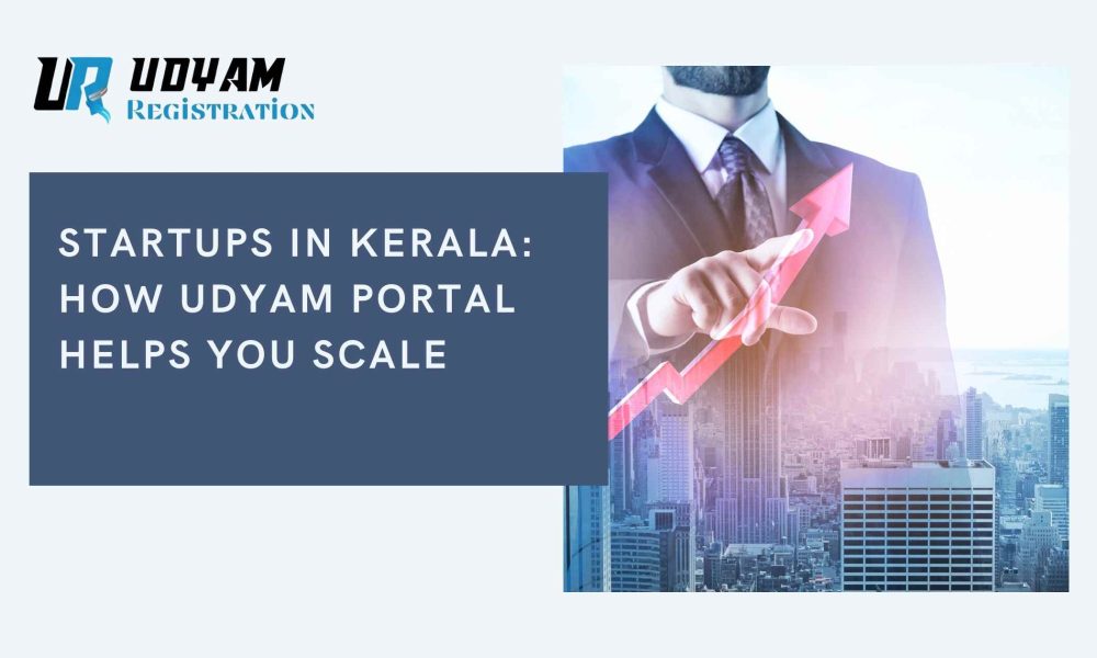 Startups in Kerala: How Udyam Portal Helps You Scale