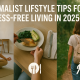 Minimalist Lifestyle Tips for Stress-Free Living in 2025