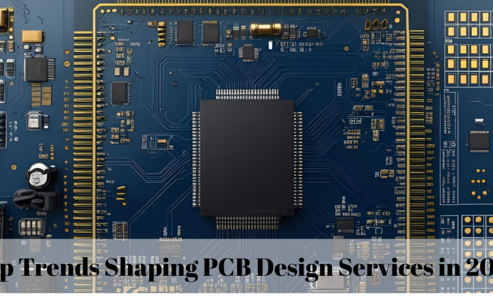 Top Trends Shaping PCB Design Services in 2025