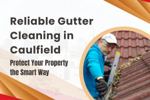 Gutter Cleaning in Caulfield
