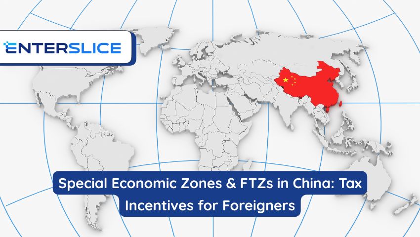 Special Economic Zones & FTZs in China: Tax Incentives for Foreigners