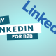 LinkedIn Is the Secret Weapon for B2B Companies in Australia