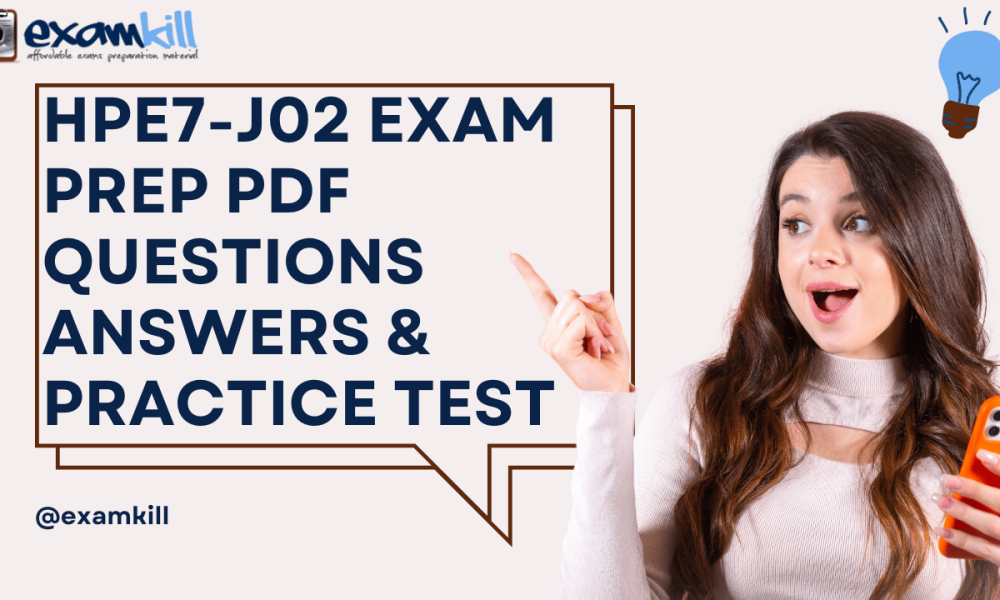 HPE7-J02 exam preparation guide with PDF questions and answers