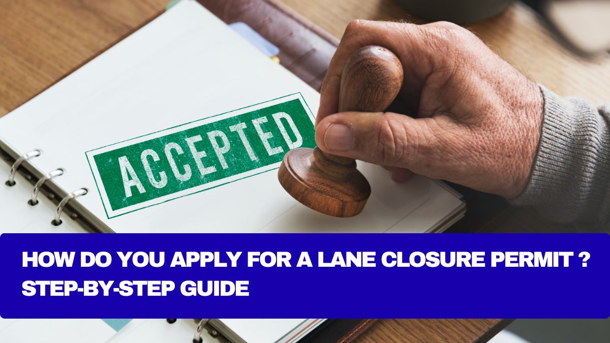 How Do You Apply for a Lane Closure Permit