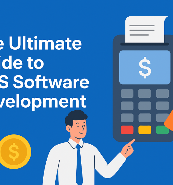 The Ultimate Guide to POS Software Development Features, Benefits, and Cost