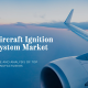 Aircraft Ignition System Market Growth and Forecast to 2032