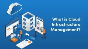 Cloud Infrastructure Management